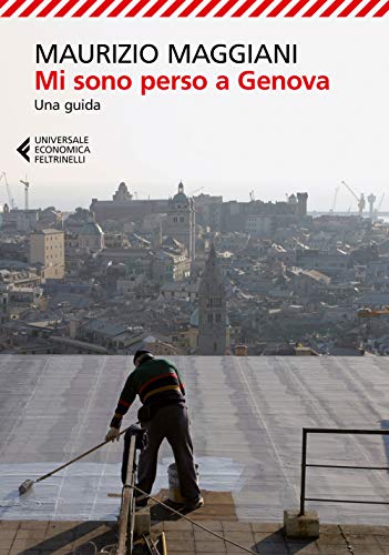 Mi Sono Perso A Genova. Una Guida. Ediz. Illustrata