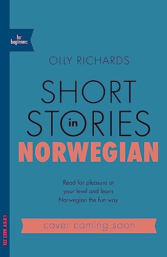 Short Stories In Norwegian For Beginners: Read For Pleasure At Your Level And Learn Nowegian The Fun Way!: Read For Pleasure At Your Level, Expand You