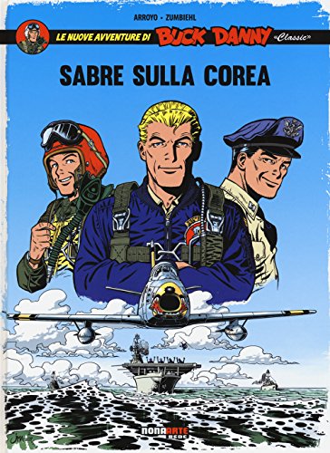 Sabre Sulla Corea. Le Nuove Avventure Di Buck Danny «Classic» (Vol. 1)