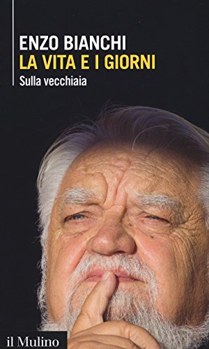 La Vita E I Giorni. Sulla Vecchiaia