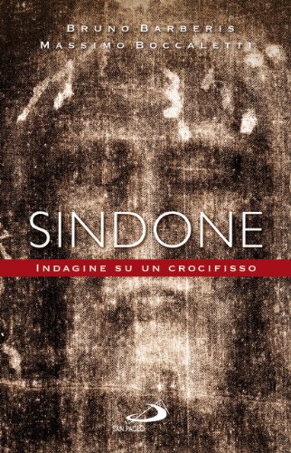Sindone. Indagine Su Un Crocifisso