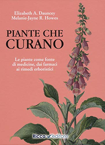 Piante Che Curano. Le Piante Come Fonte Di Medicine. Dai Farmaci Ai Rimedi Erboristici