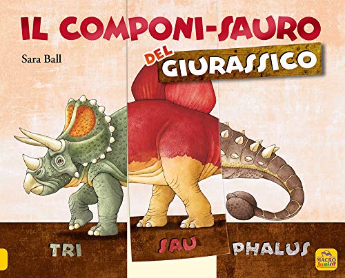 Il Componi-Sauro Del Giurassico. Ediz. A Colori