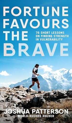 Fortune Favours The Brave: 76 Short Lessons On Finding Strength In Vulnerability