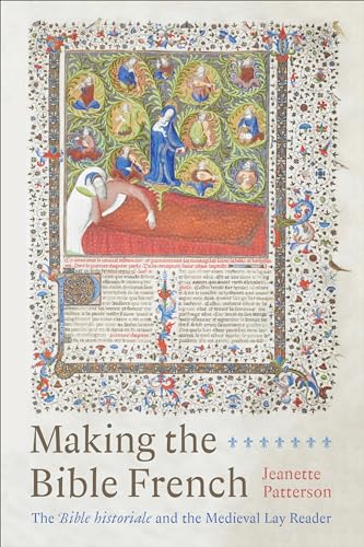 Making The Bible French: The Bible Historiale And The Medieval Lay Reader