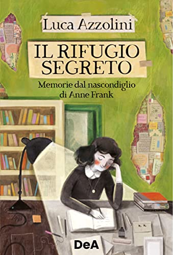 Il Rifugio Segreto. Memorie Dal Nascondiglio Di Anne Frank