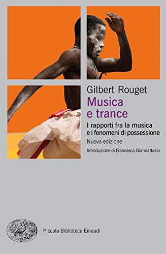 Musica E Trance. I Rapporti Fra La Musica E I Fenomeni Di Possessione. Nuova Ediz.