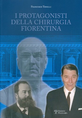 I Protagonisti Della Chirurgia Fiorentina