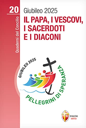 Il Papa, I Vescovi, I Sacerdoti E I Diaconi. Giubileo 2025
