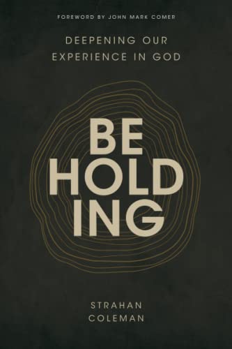 Beholding: Deepening Our Experience In God