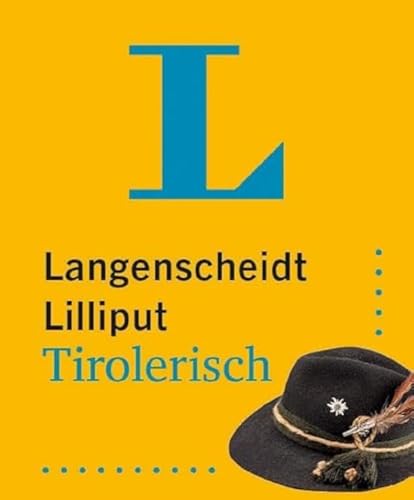 Langenscheidt Lilliput Tirolerisch: Tirolerisch-Hochdeutsch / Hochdeutsch-Tirolerisch Im Miniformat