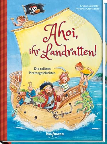 Ahoi, Ihr Landratten!: Die Tollsten Piratengeschichten