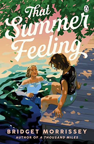 That Summer Feeling: The Perfect Swoon-Worthy Summer Romance