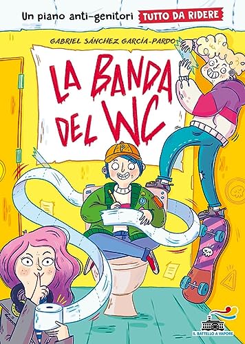 La Banda Del Wc. Un Piano Anti-Genitori Tutto Da Ridere