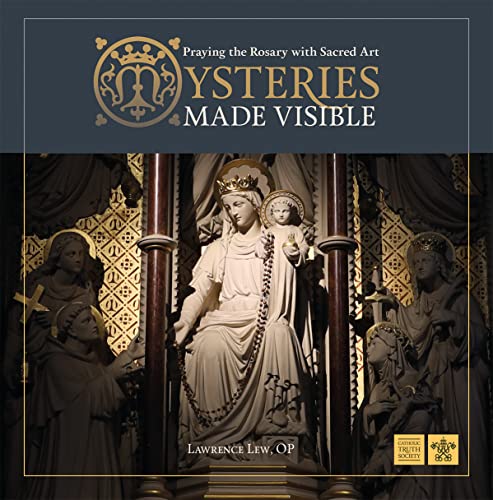 Mysteries Made Visible: Praying The Rosary With Sacred Art