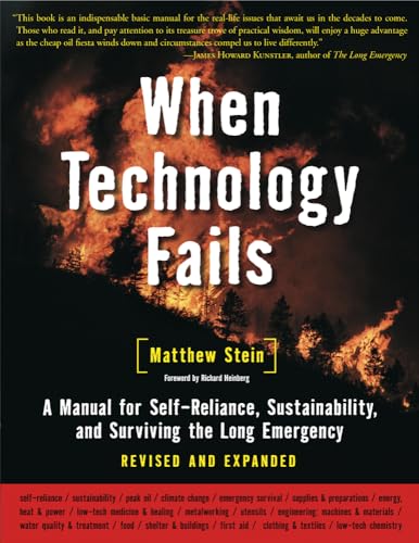 When Technology Fails: A Manual For Self-Reliance, Sustainability, Adn Surviving The Long Emergency: A Manual For Self-Reliance, Sustainability, And S