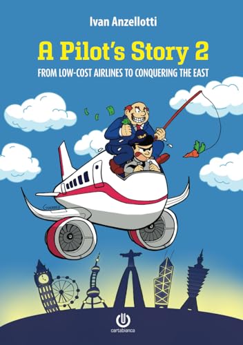 A Pilot'S Story 2: From Low-Cost Airlines To Conquering The East