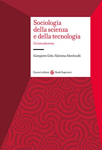 Sociologia Della Scienza E Della Tecnologia. Un'Introduzione