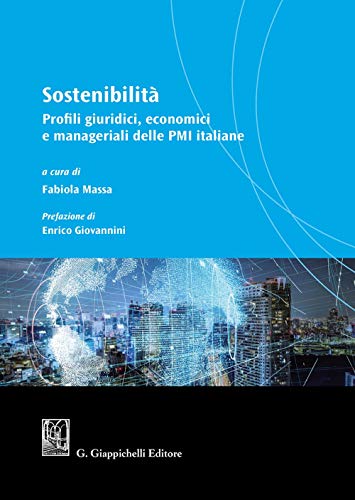 Sostenibilità. Profili Giuridici, Economici E Manageriali Delle Pmi Italiane