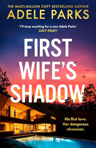 First Wife’S Shadow: A Must-Read Gripping Domestic Psychological Suspense Crime Thriller From The Sunday Times Bestselling Author Of Just Between Us A