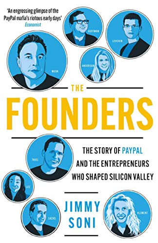 The Founders: The Story Of Paypal And The Entrepreneurs Who Shaped Silicon Valley