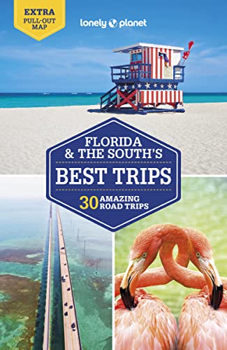 Lonely Planet Florida & The South'S Best Trips: 28 Amazing Road Trips