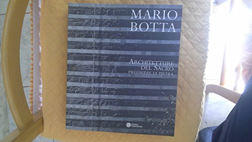 Mario Botta. Architetture Del Sacro. Preghiere Di Pietra. Catalogo Della Mostra (Firenze, 30 Aprile-30 Luglio 2005)