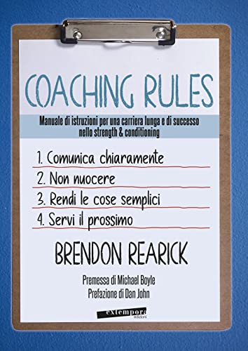 Coaching Rules. Manuale Di Istruzioni Per Una Carriera Lunga E Di Successo Nello Strength & Conditioning