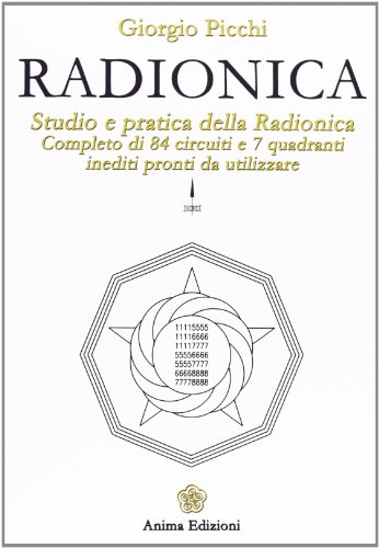 Radionica. Studio E Pratica Della Radionica. Completo Di 84 Circuiti E 7 Quadranti Inediti Pronti Da Utilizzare