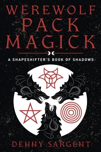 Werewolf Pack Magick: A Shapeshifter'S Book Of Shadows