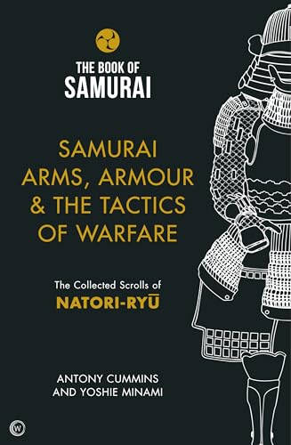 Samurai Arms, Armour & The Tactics Of Warfare: The Collected Scrolls Of Natori-Ryu: 2