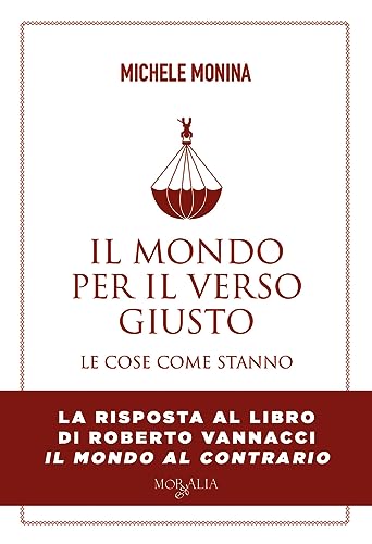 Il Mondo Per Il Verso Giusto. Le Cose Come Stanno