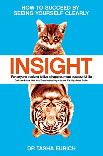 Insight: How To Succeed By Seeing Yourself Clearly [Lingua Inglese]