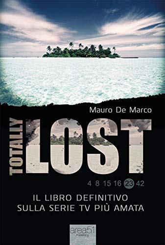 Totally Lost: Il Libro Definitivo Sulla Serie Tv Più Amata
