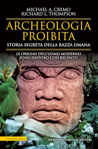 Archeologia Proibita. Storia Segreta Della Razza Umana