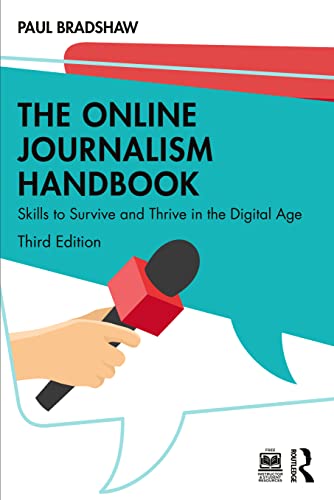 The Online Journalism Handbook: Skills To Survive And Thrive In The Digital Age