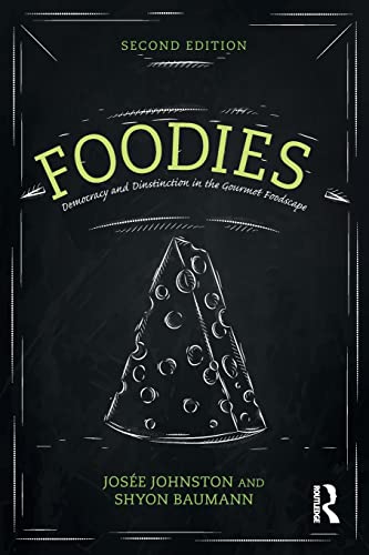 Foodies: Democracy And Distinction In The Gourmet Foodscape