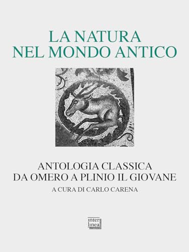 La Natura Nel Mondo Antico. Antologia Classica Da Omero A Plinio Il Giovane