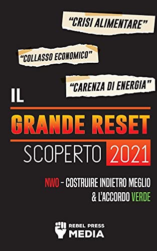 Il Grande Reset 2021 Scoperto: Crisi Alimentare, Collasso Economico E Carenza Di Energia; Nwo - Costruire Indietro Meglio E L'Accordo Verde