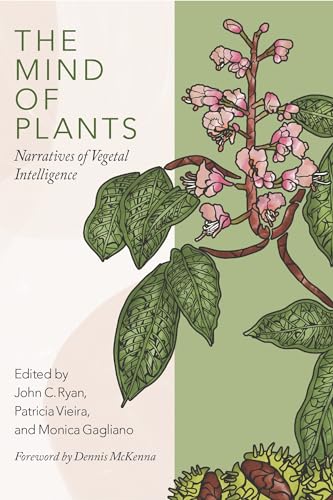 The Mind Of Plants: Narratives Of Vegetal Intelligence