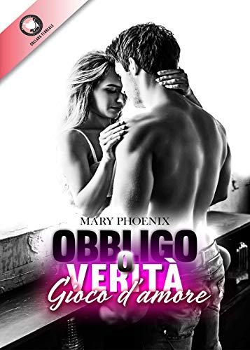 Obbligo O Verità: Gioco D'Amore (Collana Floreale – Romanzi Rosa)