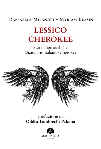Lessico Cherokee. Storia, Spiritualità E Dizionario Italiano-Cherokee