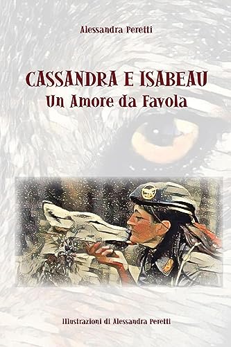 Cassandra E Isabeau. Un Amore Da Favola. Ediz. Illustrata