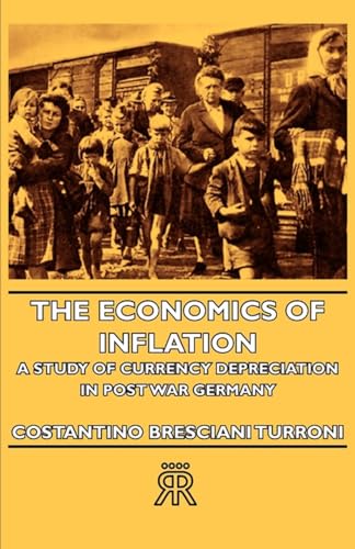 The Economics Of Inflation: A Study Of Currency Depreciation In Post War Germany