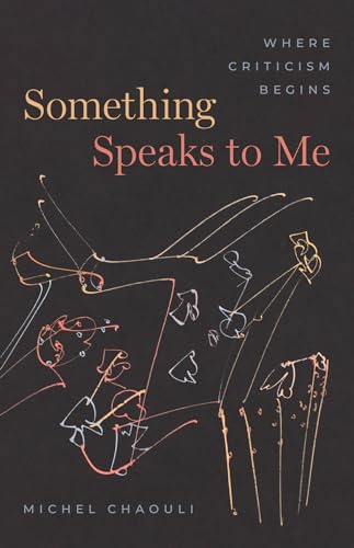 Something Speaks To Me: Where Criticism Begins