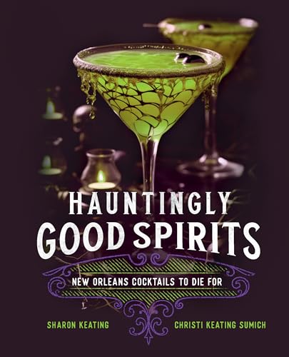 Hauntingly Good Spirits: New Orleans Cocktails To Die For