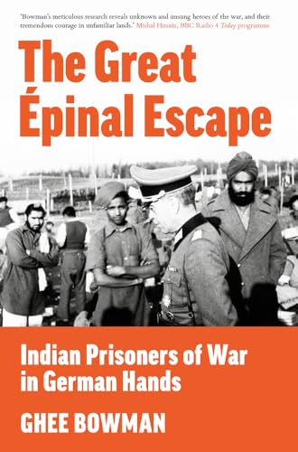 The Great Épinal Escape: Indian Prisoners Of War In German Hands