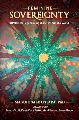 Feminine Sovereignty: 8 Pillars For Regenerating Ourselves And Our World