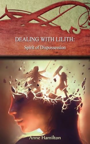 Dealing With Lilith: Spirit Of Dispossession: Strategies For The Threshold #10