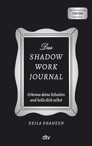 Das Shadow Work Journal: Erkenne Deine Schatten Und Heile Dich Selbst | Die Booktok-Sensation Endlich Auf Deutsch! Das Original: Mit Dem 'Shadow Work